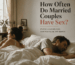 How Often Do Married Couples Have Sex?
